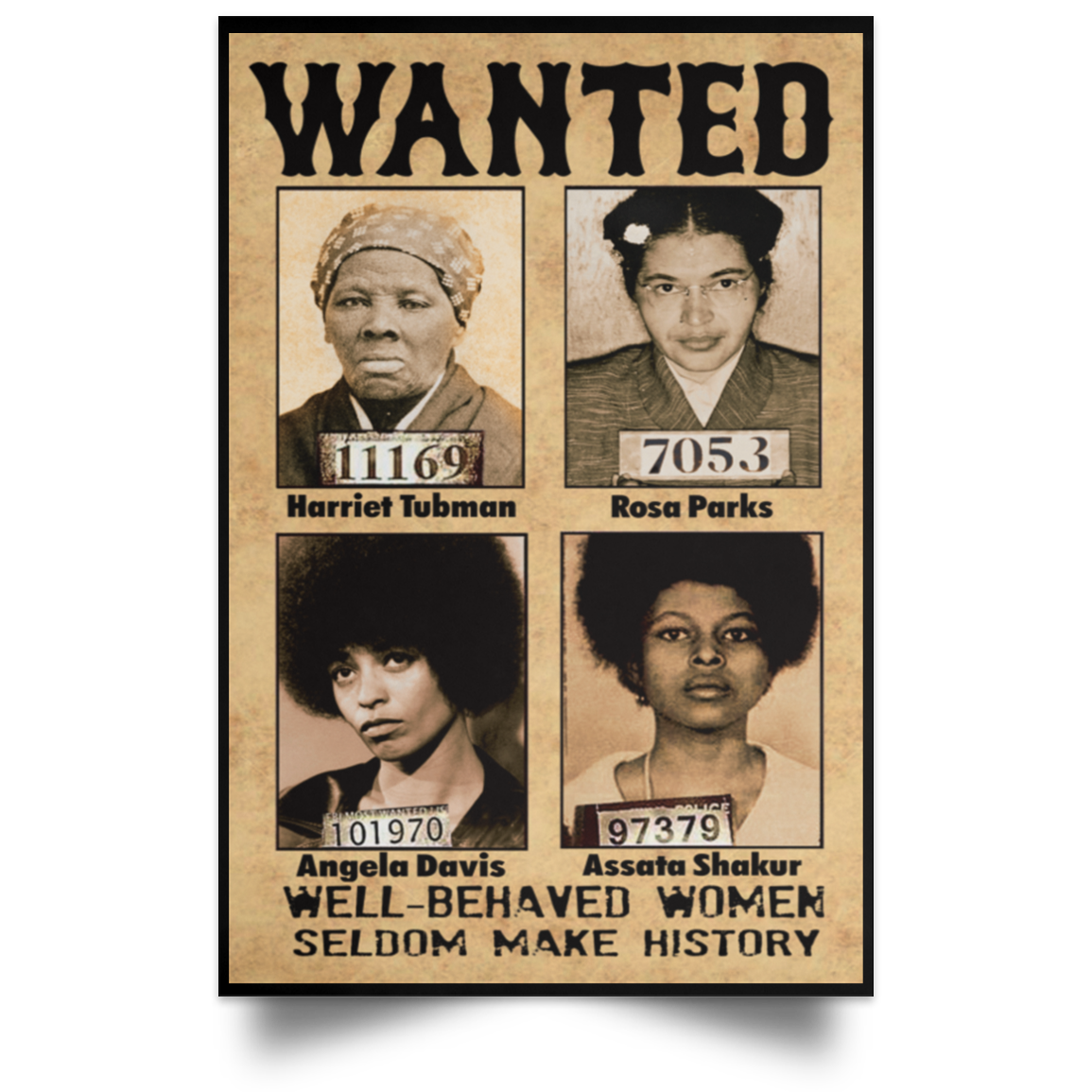 Wanted Well Behaved Women Seldom Make History Poster We Black Store 7033