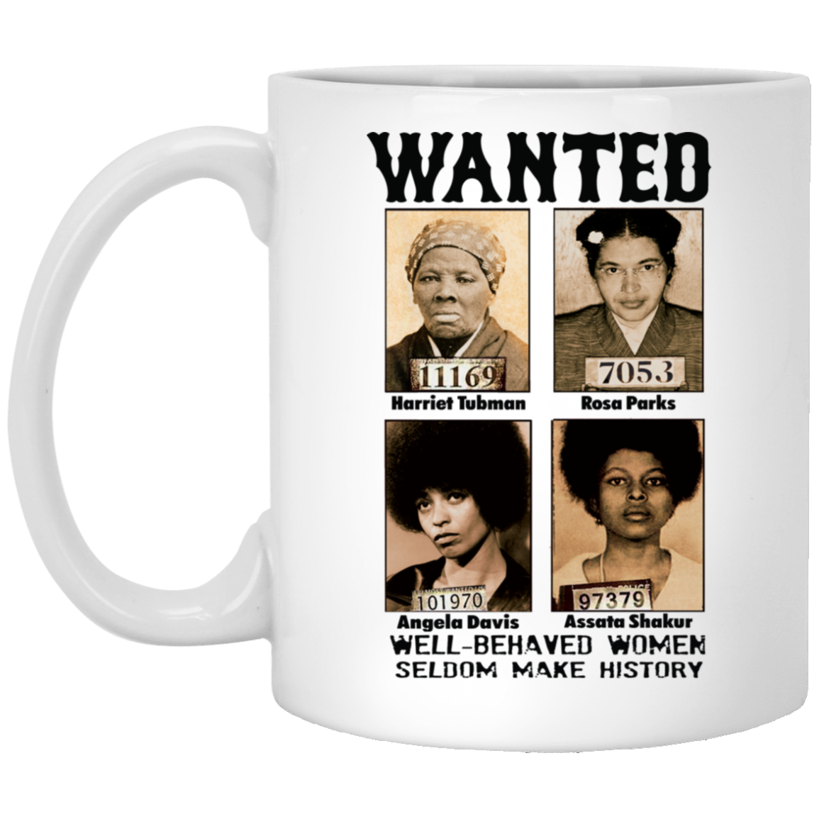 Wanted Well Behaved Women Seldom Make History Mug We Black Store